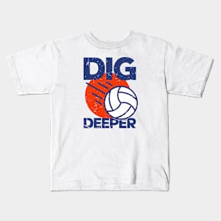 Dig Deeper - Volleyball Lover Kids T-Shirt